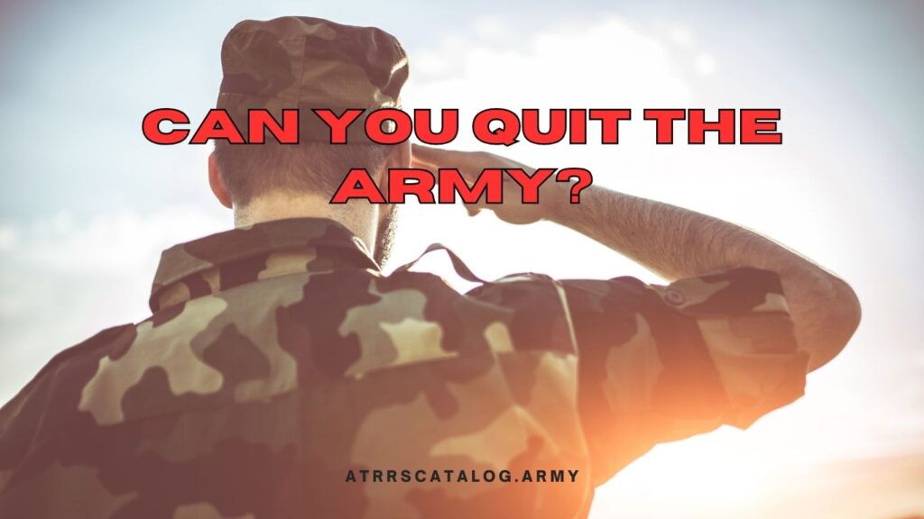 Can You Quit The Army